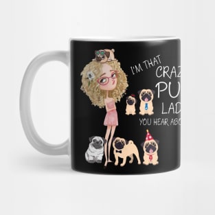 I'm That Crazy Pug Lady You Hear About Mug